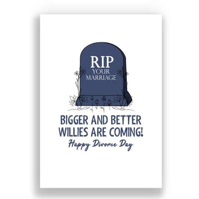 Funny  Divorce Card | Bigger and Better Willies are Coming | Happy Divorce Day