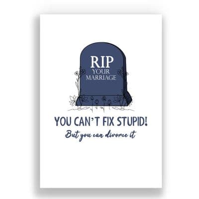 Funny  Divorce Card | You Can't Fix Stupid | But You Can Divorce It!
