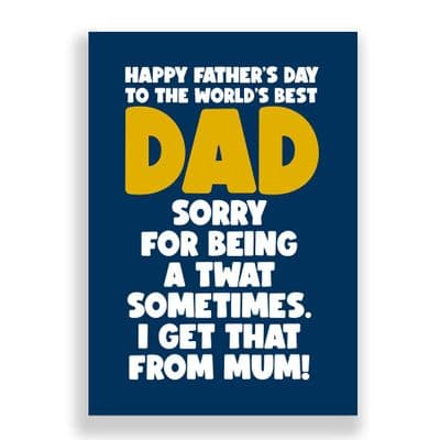 Funny  Father's Day Card | Sorry For Being a Twat!