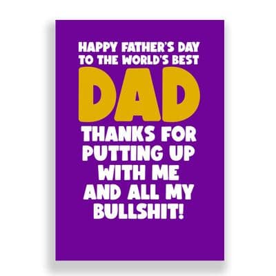 Funny  Father's Day Card | Thanks for putting up with me and all my bullshit!