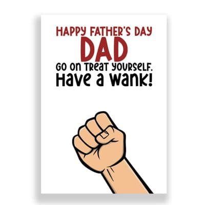 Funny  Father's Day Card | Treat Yourself! Have a Wank!