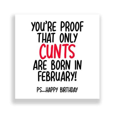 Funny February Birthday Card | Only Cunts Are Born in February