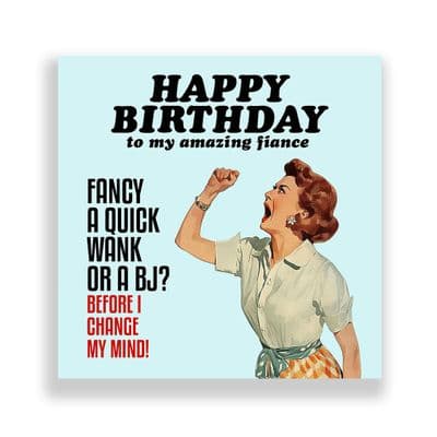 Funny Fiance Birthday Card  | Fancy a Wank or a BJ?