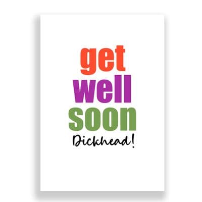 Funny Get Well Soon  Card | Dickhead!