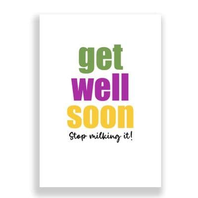 Funny Get Well Soon  Card | Stop Milking It!