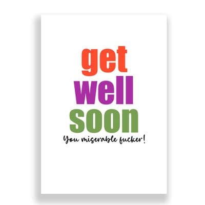 Funny Get Well Soon  Card | You Miserable Fucker!