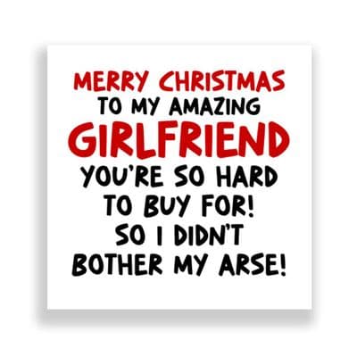 Funny Girlfriend Christmas Card  | I Didn't Bother My Arse!