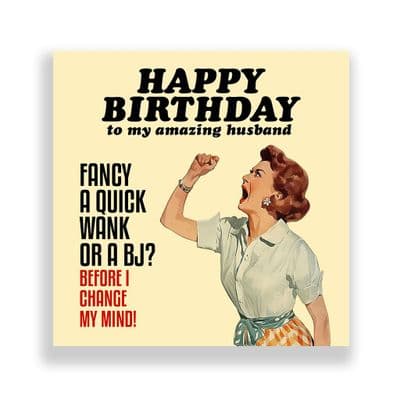 Funny Husband Birthday Card  | Fancy a Wank or a BJ?