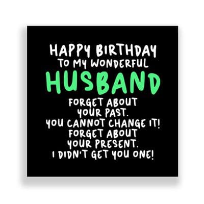Funny Husband Birthday Card  | Forget About Your Past!