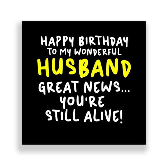 Funny Husband Birthday Card  | Great News You're Still Alive!