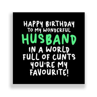 Funny Husband Birthday Card  | In A World Full Of Cunts You're My Favourite!