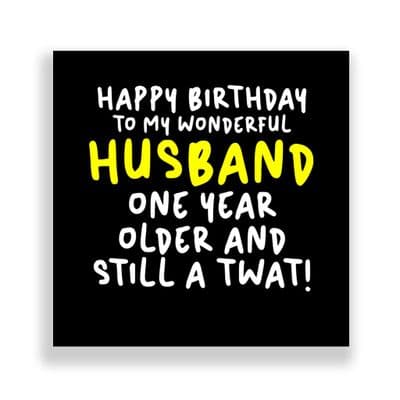 Funny Husband Birthday Card  | One Year Older And Still A Twat!