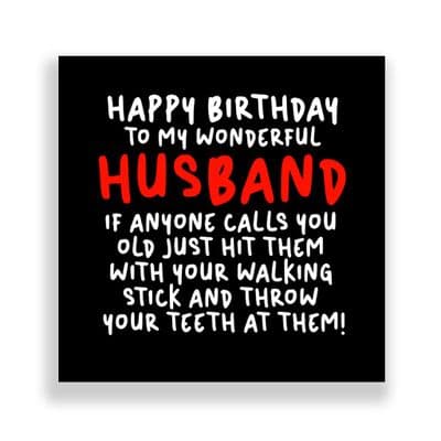 Funny Husband Birthday Card  | Throw Your False Teeth!