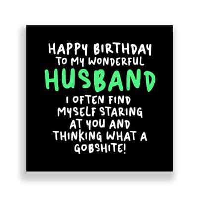 Funny Husband Birthday Card  | What A Gobshite!