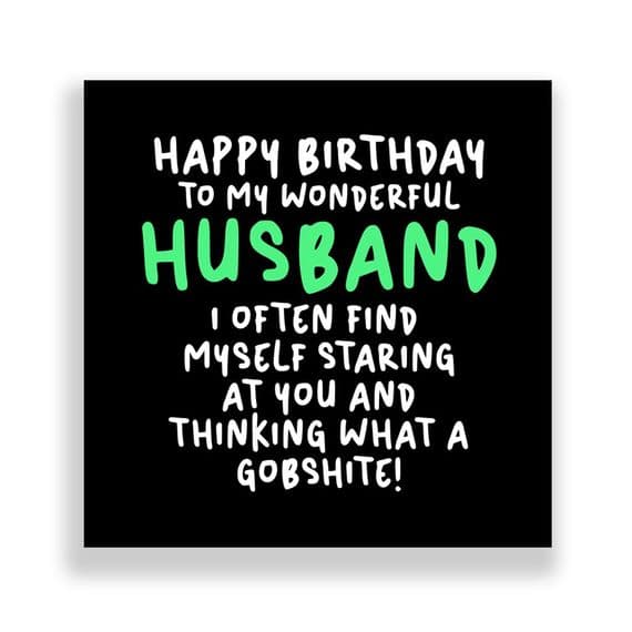 Funny Husband Birthday Card  | What A Gobshite!