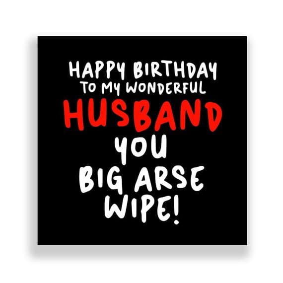 Funny Husband Birthday Card  | You Big Arse Wipe!
