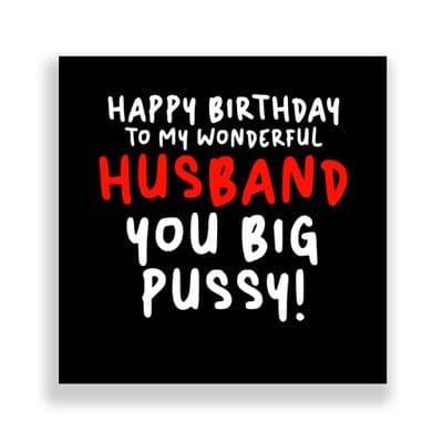 Funny Husband Birthday Card  | You Big Pussy!