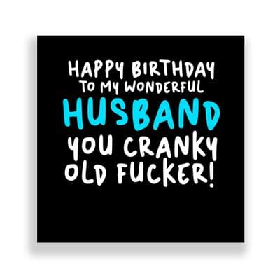 Funny Husband Birthday Card  | You Cranky Old Fucker!