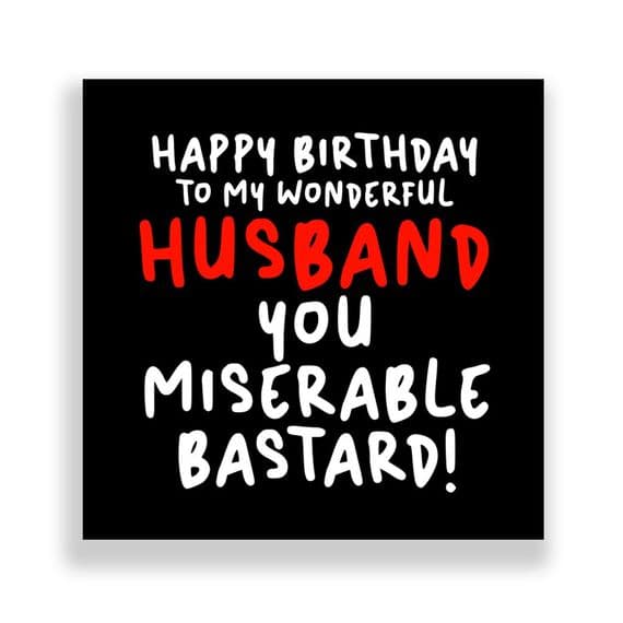 Funny Husband Birthday Card  | You Miserable Bastard!