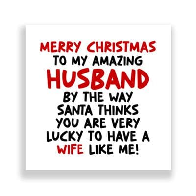 Funny Husband Christmas Card  | Lucky To Have A Wife Like Me!