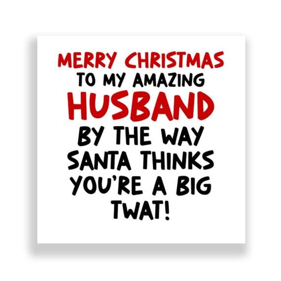 Funny Husband Christmas Card  | Santa Thinks You're a Big Twat!