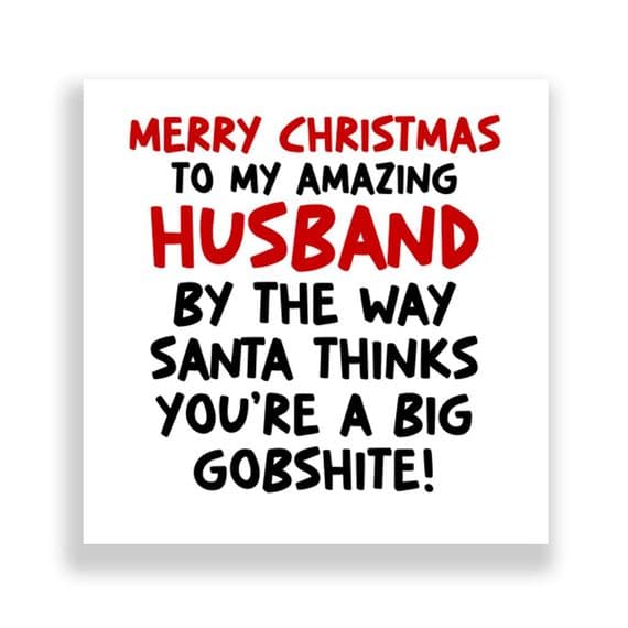 Funny Husband Christmas Card  | Santa Thinks You're a Gobshite!