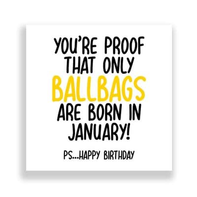 Funny January Birthday Card | Only Ballbags Are Born in January