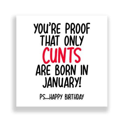 Funny January Birthday Card | Only Cunts Are Born in January