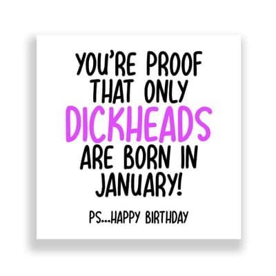 Funny January Birthday Card | Only Dickheads Are Born in January