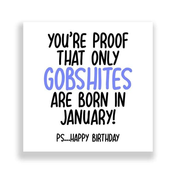 Funny January Birthday Card | Only Gobshites Are Born in January