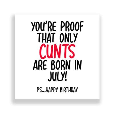 Funny July Birthday Card | Only Cunts Are Born in July