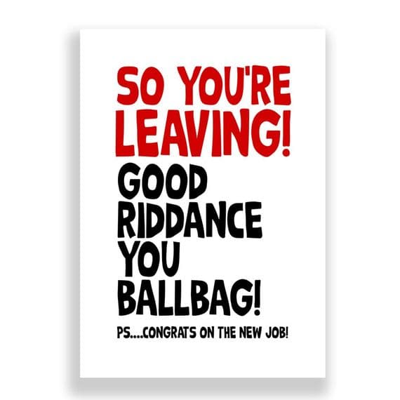 Funny Leaving Card | Good Riddance You Ballbag!