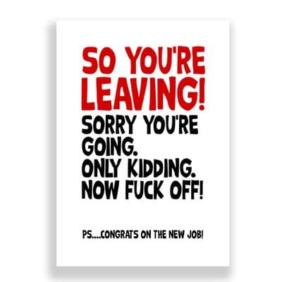 Funny Leaving Card | Now Fuck Off!