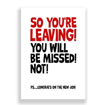 Funny Leaving Card | You Will Be Not Missed!