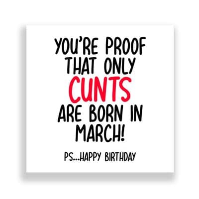 Funny March Birthday Card | Only Cunts Are Born in March