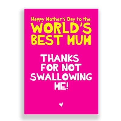 Funny  Mother's Day Card | Mum Thanks For Not Swallowing Me!