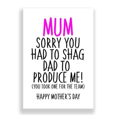Funny  Mother's Day Card | Sorry you had to shag dad!
