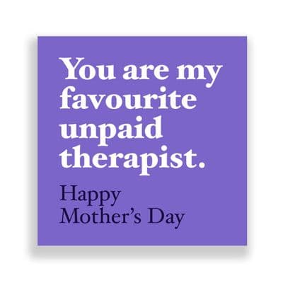 Funny  Mother's Day Card | You are my favourite unpaid therapist