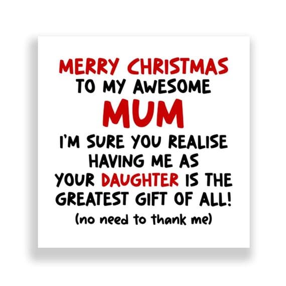 Funny Mum Christmas Card | Greatest Gift Of all - Daughter!