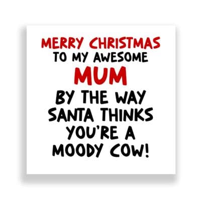Funny Mum Christmas Card | Santa Thinks You're a Moody Cow!