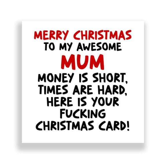 Funny Mum Christmas Card | Times Are Hard!