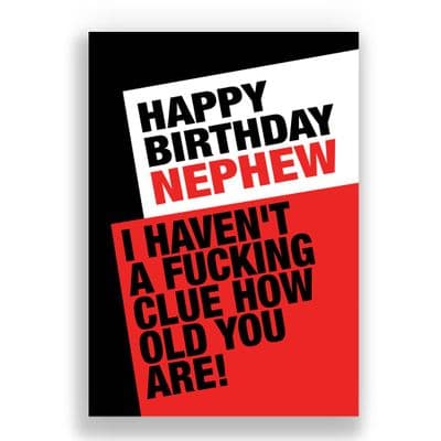 FUNNY NEPHEW CARD | I HAVEN'T A FUCKING CLUE HOW OLD YOU ARE