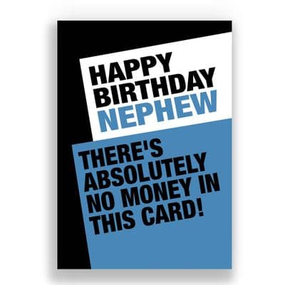 FUNNY NEPHEW CARD | THERE'S ABSOLUTELY NO MONEY IN THIS CARD