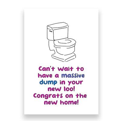 Funny New Home Card | Can't wait to have a Massive Dump in your New Loo