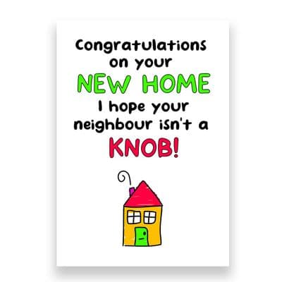 Funny New Home Card | I hope Your Neighbour isn't a Knob!