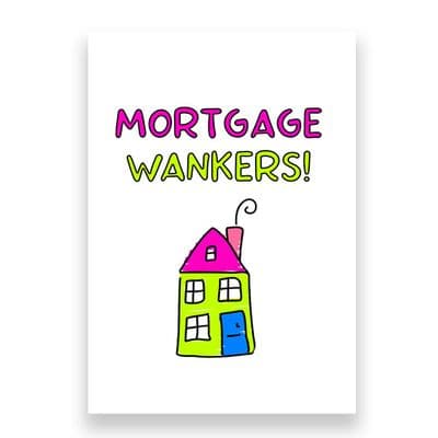 Funny New Home Card | Mortgage Wankers!