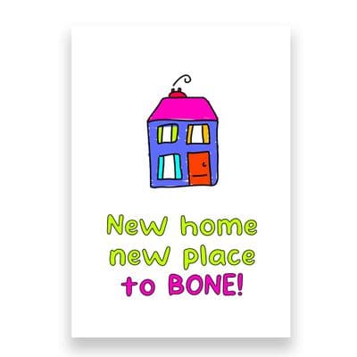 Funny New Home Card | New Home, New Place to Bone