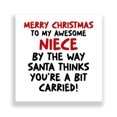 Funny Niece Christmas Card | Santa Thinks You're A Bit Carried!
