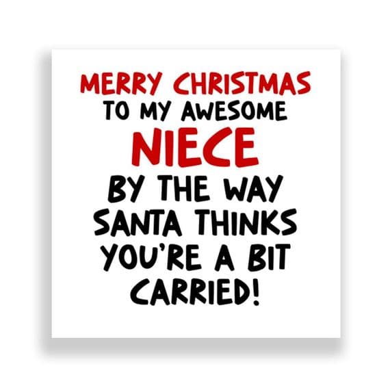 Funny Niece Christmas Card | Santa Thinks You're A Bit Carried!