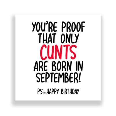 Funny September Birthday Card | Only Cunts Are Born in September